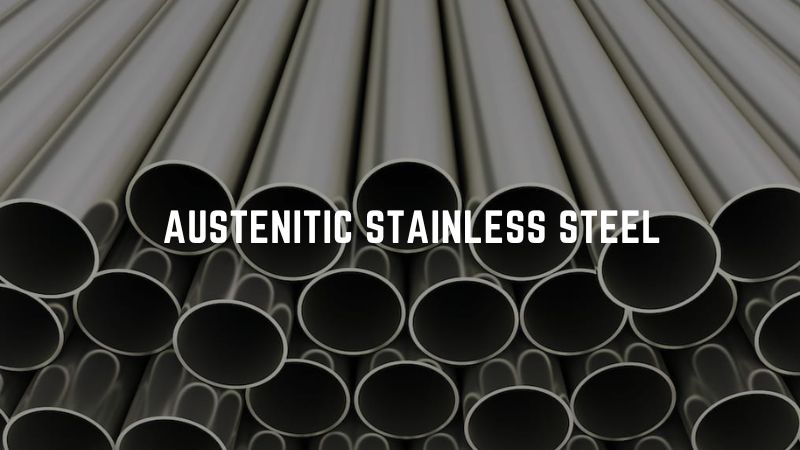 What is Austenitic Stainless Steel?